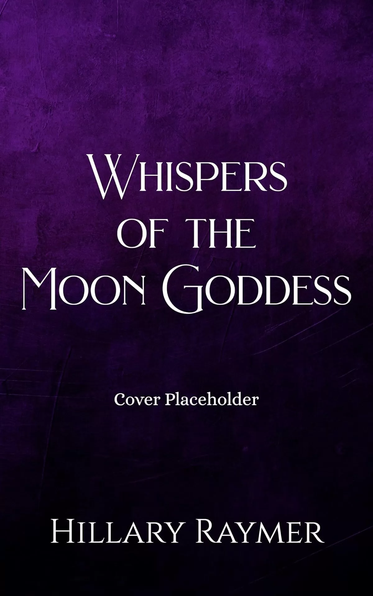 Whispers of the Moon Goddess (Whispers of the Wicked #2) by Hillary Raymer