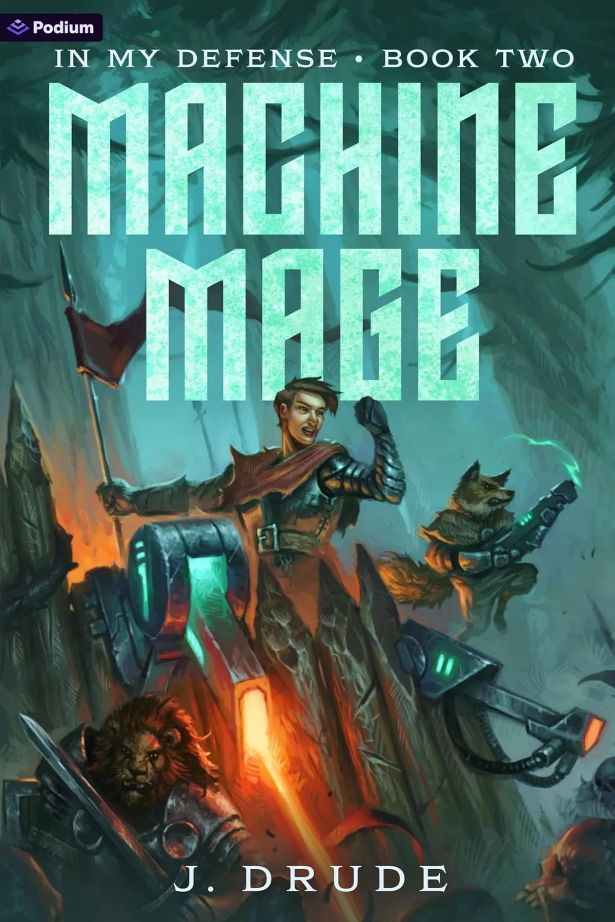Machine Mage: An Isekai LitRPG (In My Defense #2) by J. Drude