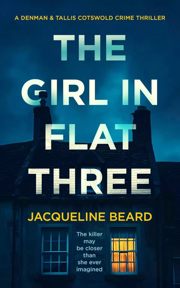 The Girl in Flat Three (A Denman & Tallis Cotswold Crime Thriller #1) by Jacqueline Beard