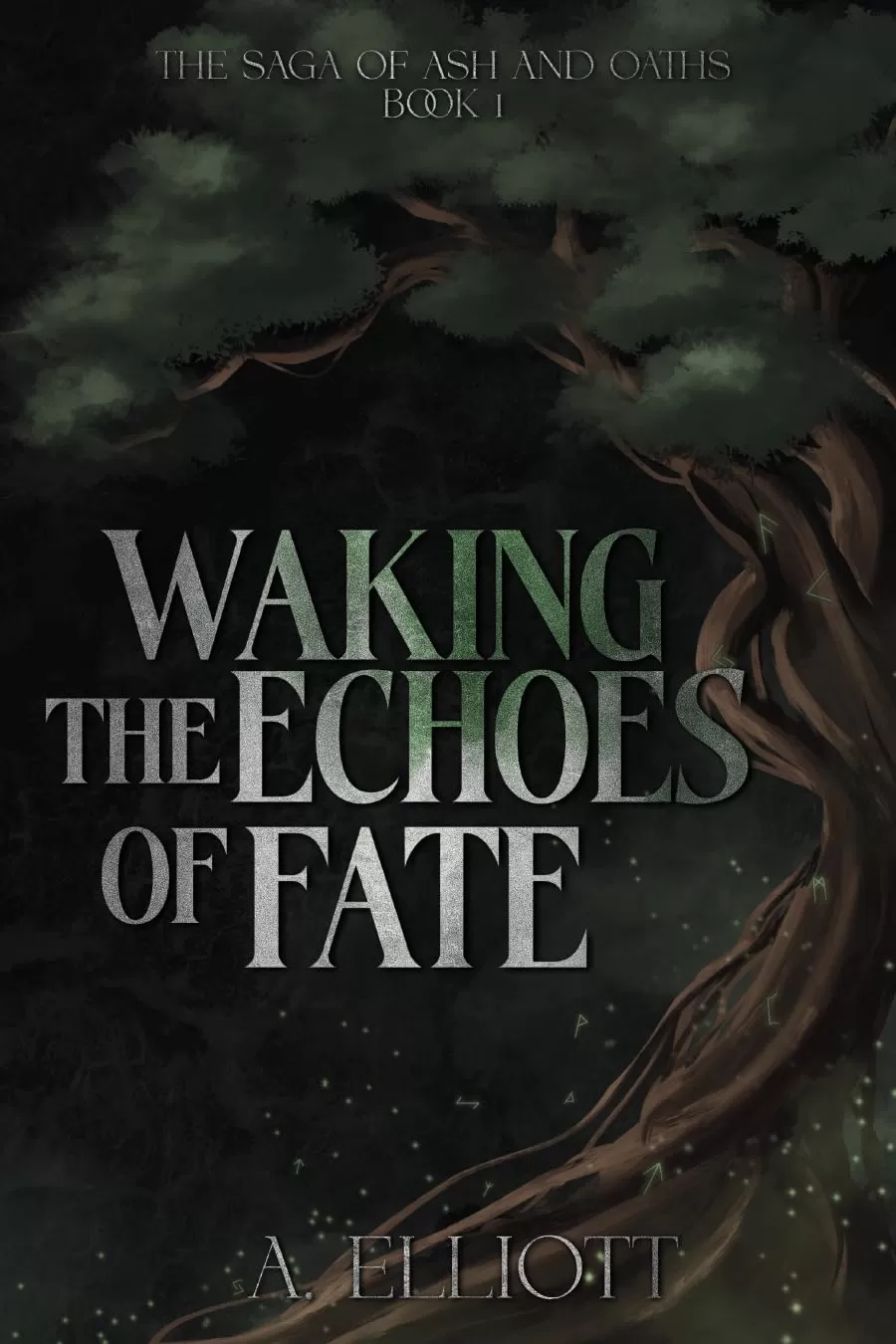 Waking the Echoes of Fate (The Saga of Ash and Oaths #1) by A. Elliott