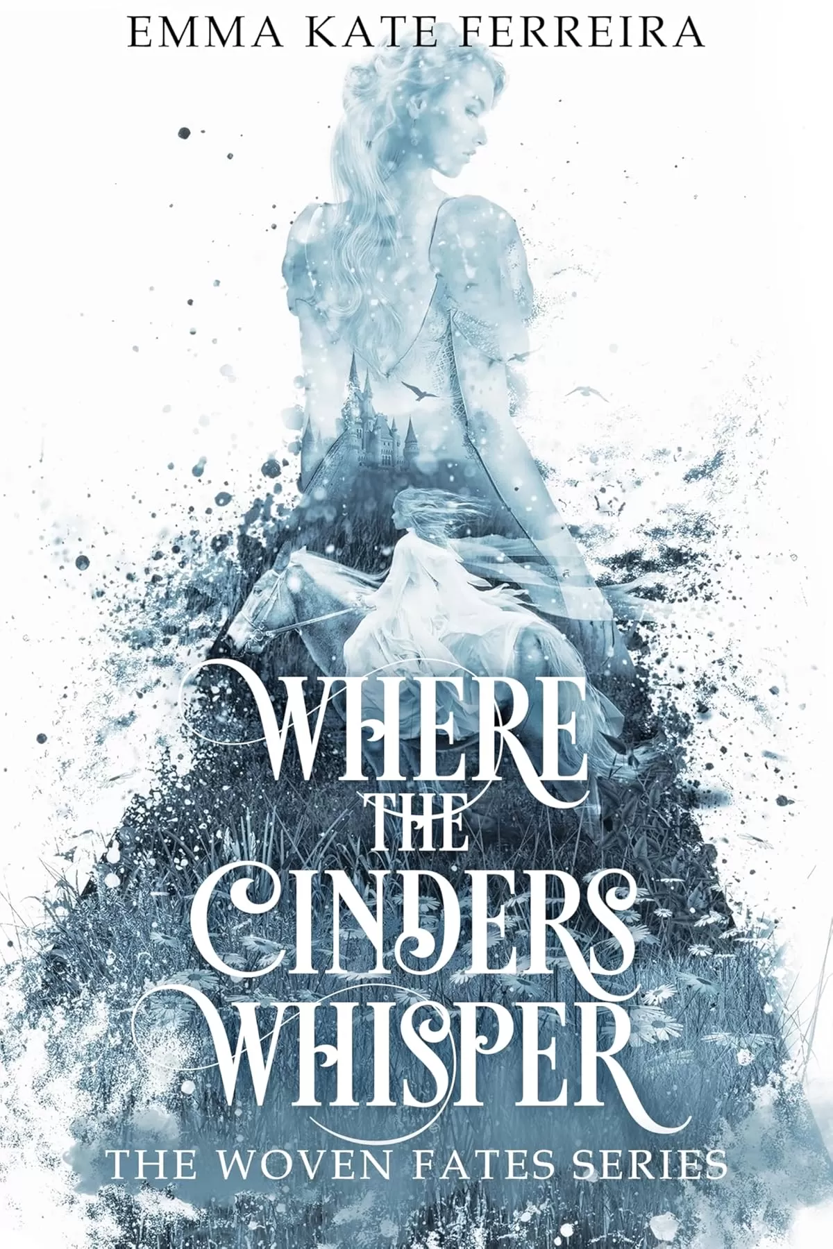 Where the Cinders Whisper (The Woven Fates #1) by Emma Kate Ferreira