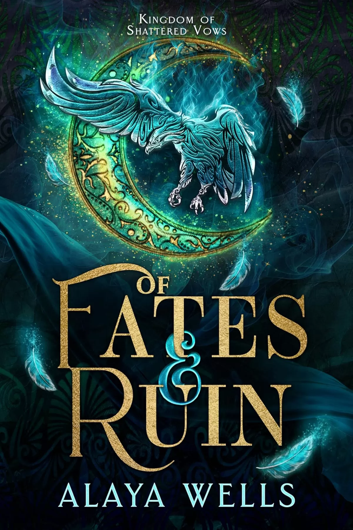 Of Fates & Ruin (Kingdom of Shattered Vows #1) by Alaya Wells