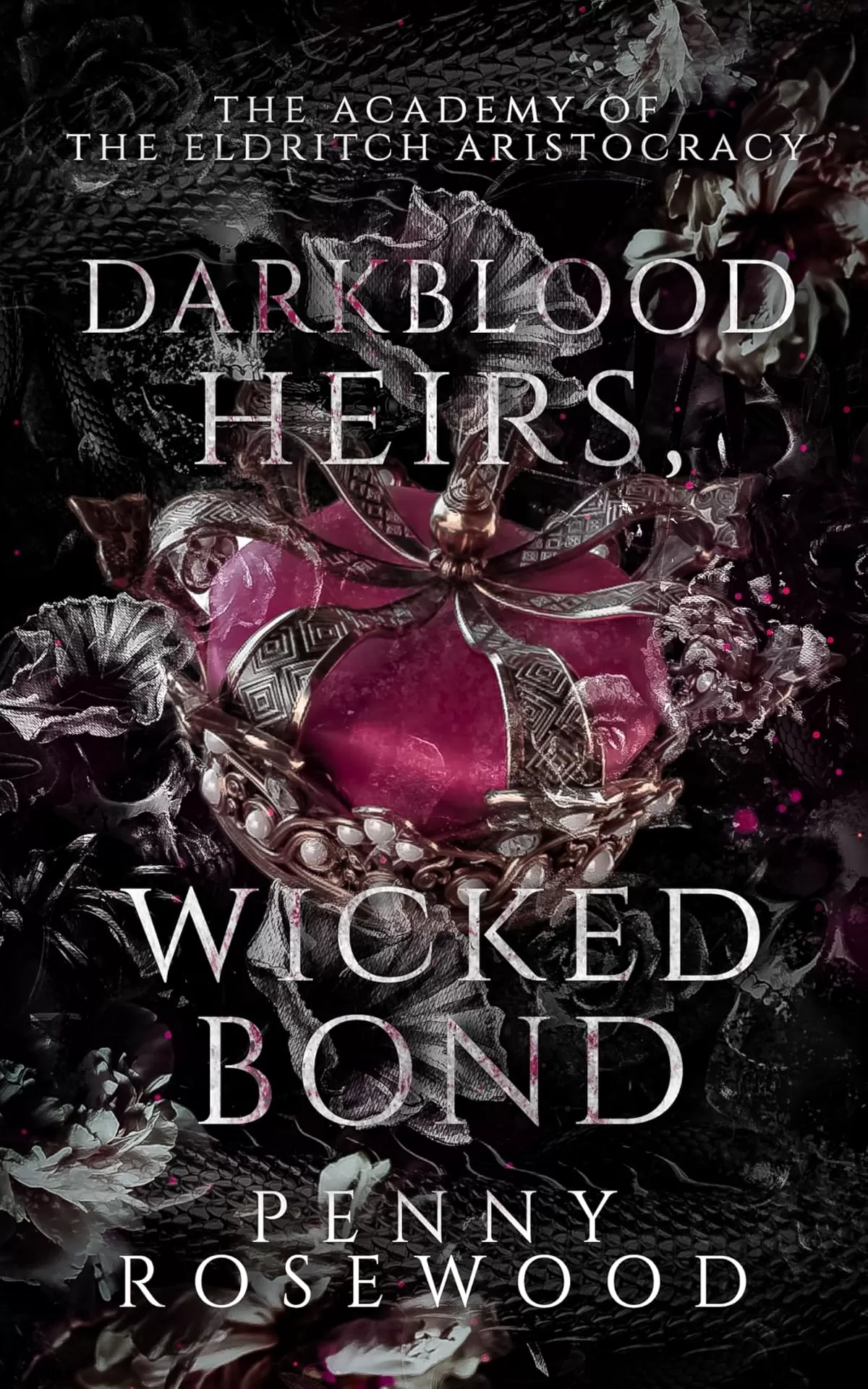 Darkblood Heirs, Wicked Bond (The Academy of The Eldritch Aristocracy #1) by Penny Rosewood