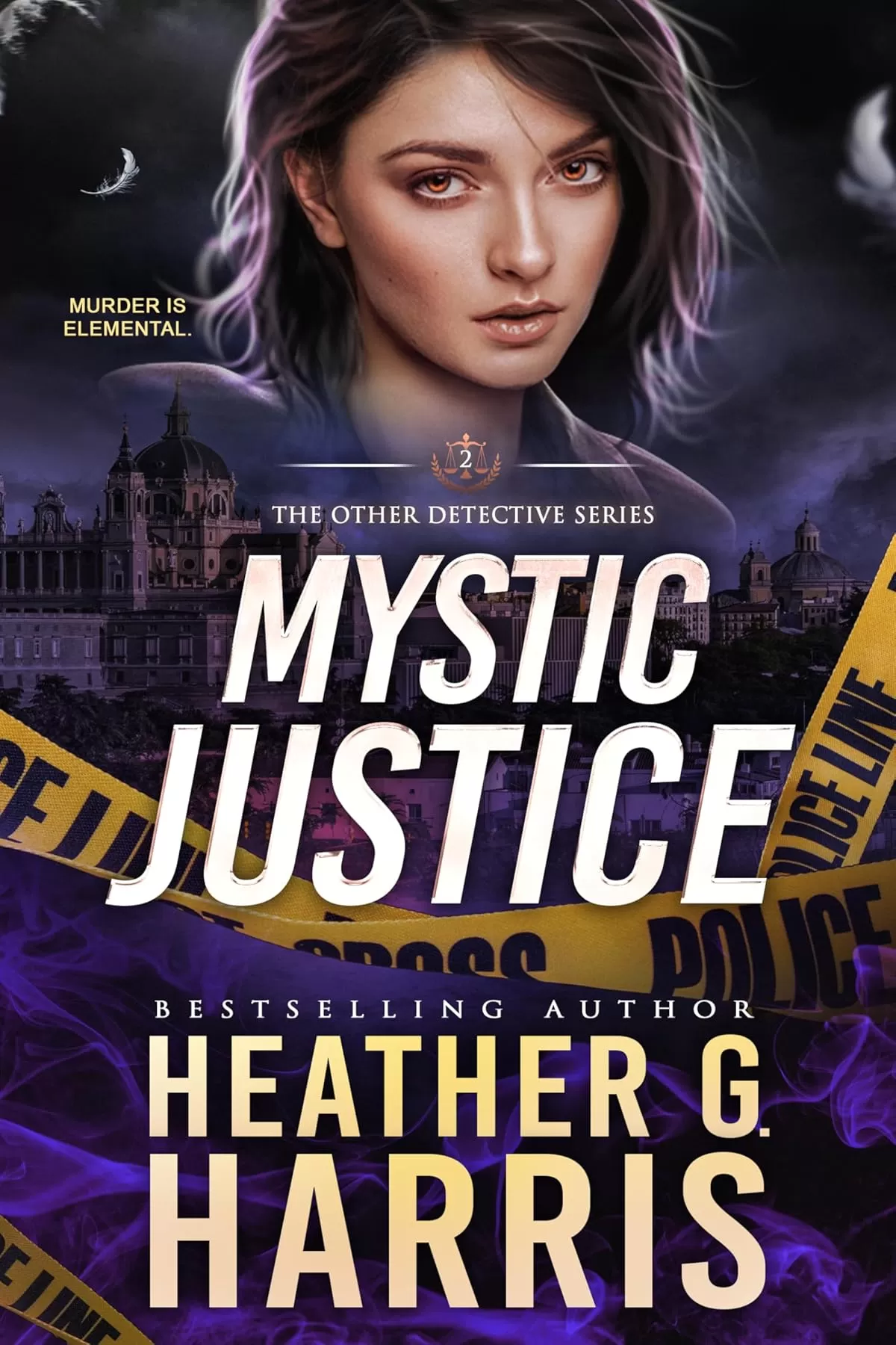 Mystic Justice: Supernatural Crime Thriller (The Other Detective Series #2) by Heather G. Harris