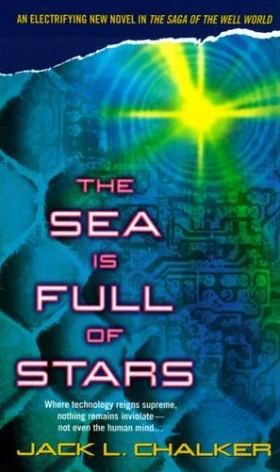 The Sea Is Full of Stars (The Saga of the Well World #6) by Jack L. Chalker