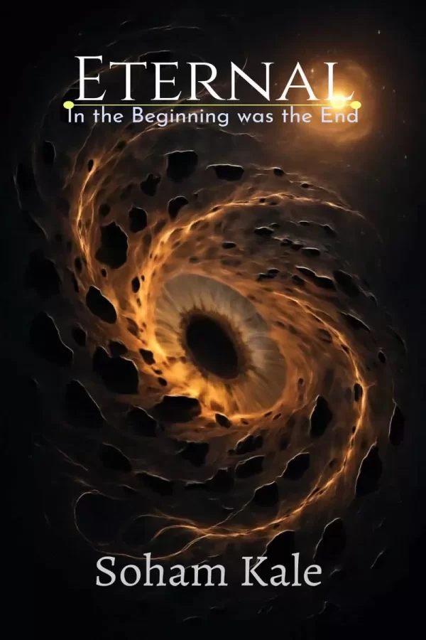 Eternal: In the Beginning was the End (Codex Ananta #1) by Soham Kale