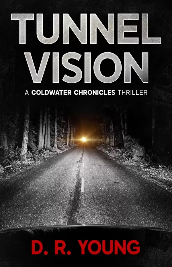 Tunnel Vision: A Coldwater Chronicles Thriller (The Coldwater Chronicles #1) by D. R. Young