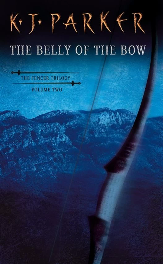 The Belly of the Bow (The Fencer Trilogy #2) by K. J. Parker