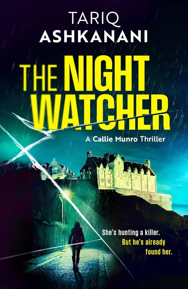 The Night Watcher (Callie Munro Thrillers #1) by Tariq Ashkanani