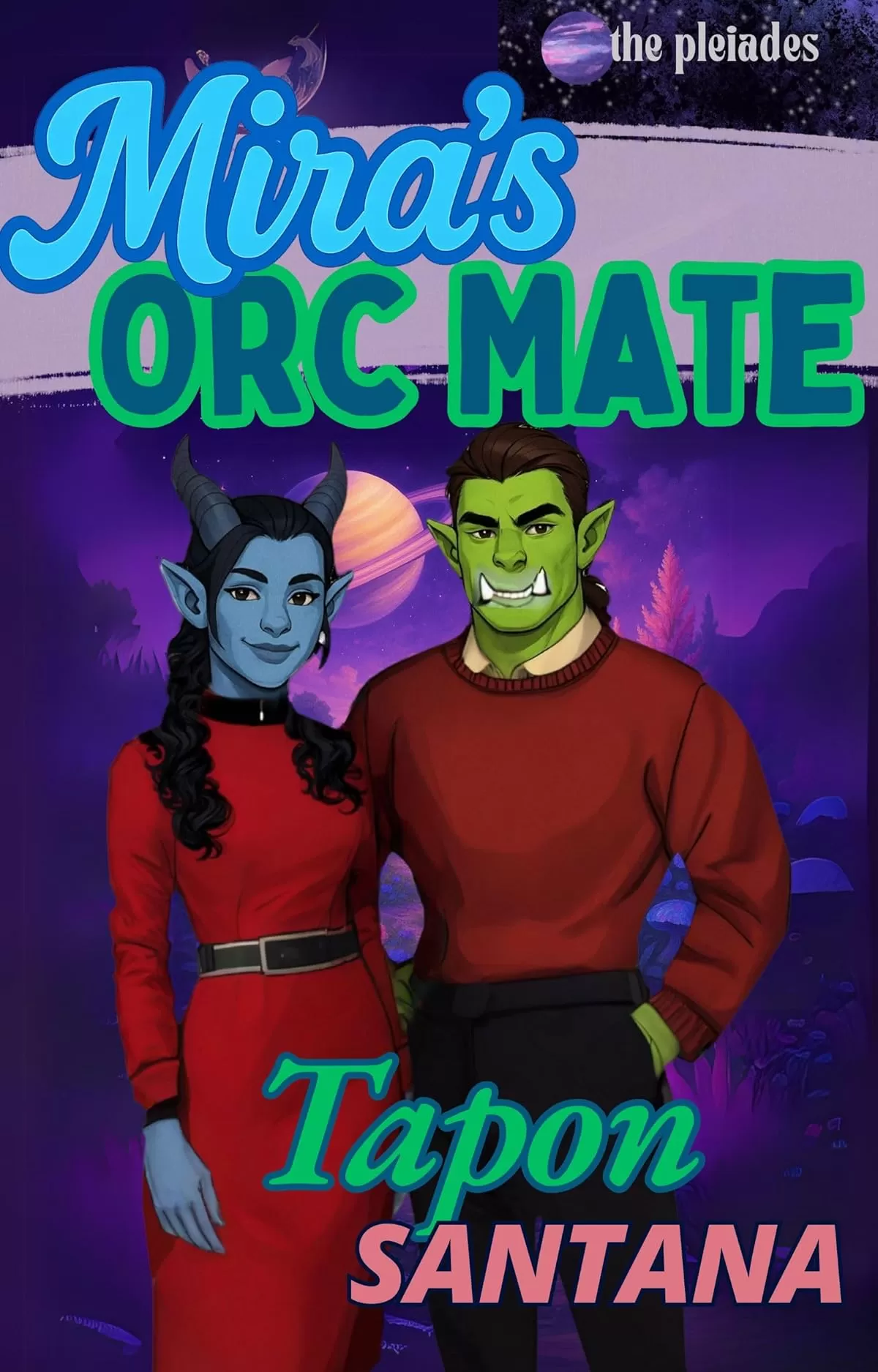 Mira's Orc Mate (The Pleiades Series: Part Three #2) by Tapon Santana