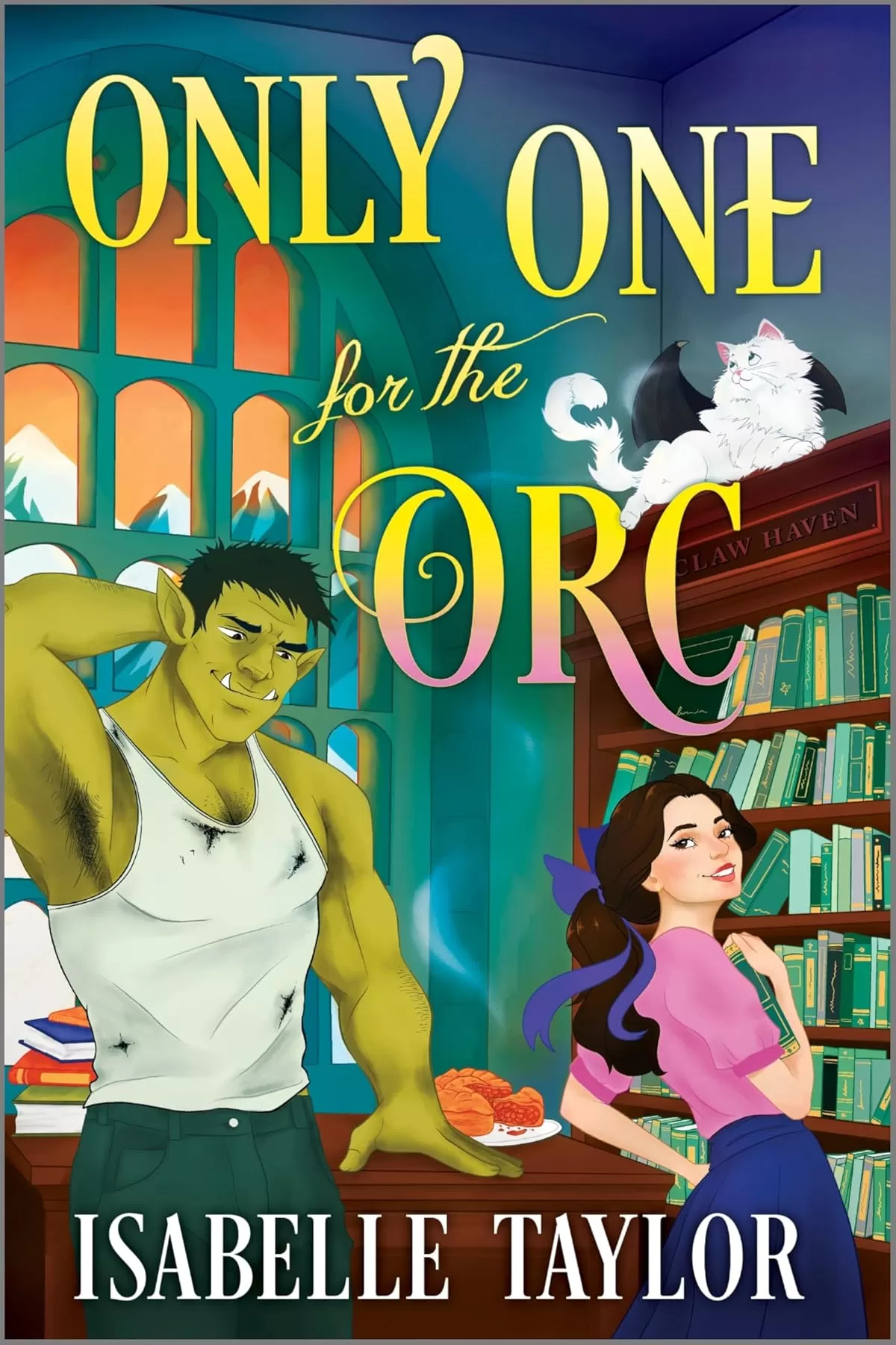 Only One for the Orc: A Cozy Fantasy Romance (Claw Haven #2) by Isabelle Taylor