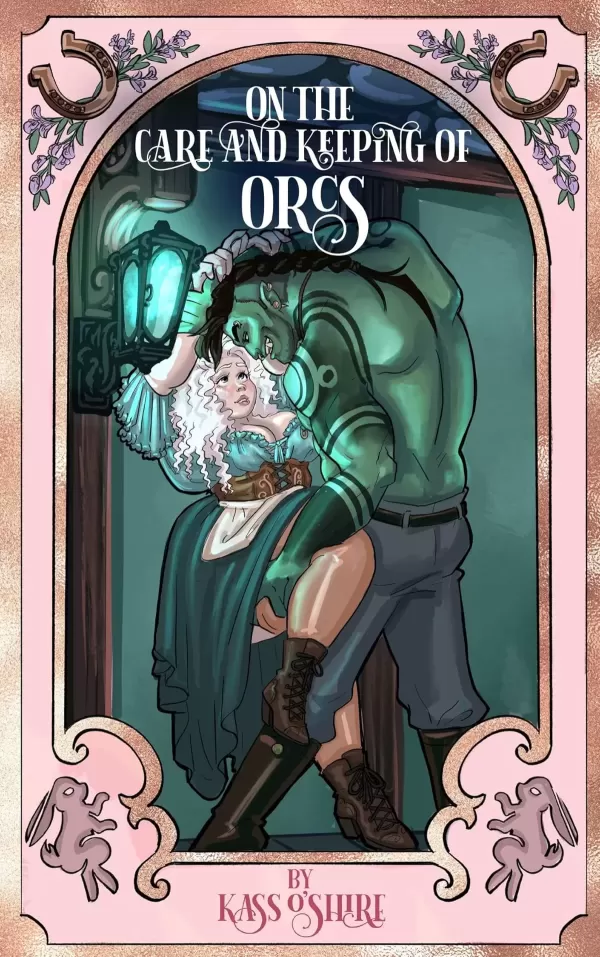 On the Care and Keeping of Orcs: A Cozy, Gaslamp, Orc Monster Romance (Shades of Sanctuary #2) by Kass O'Shire