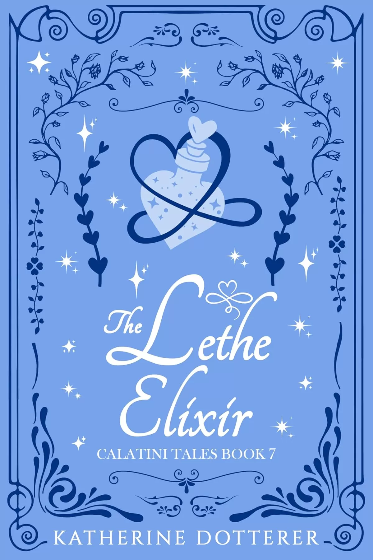 The Lethe Elixir: A cozy Regency-inspired fantasy romance (Calatini Tales #7) by Katherine Dotterer