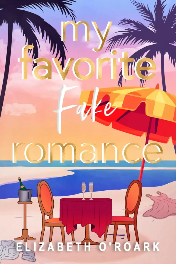 My Favorite Fake Romance (The Favorites #3) by Elizabeth O'Roark