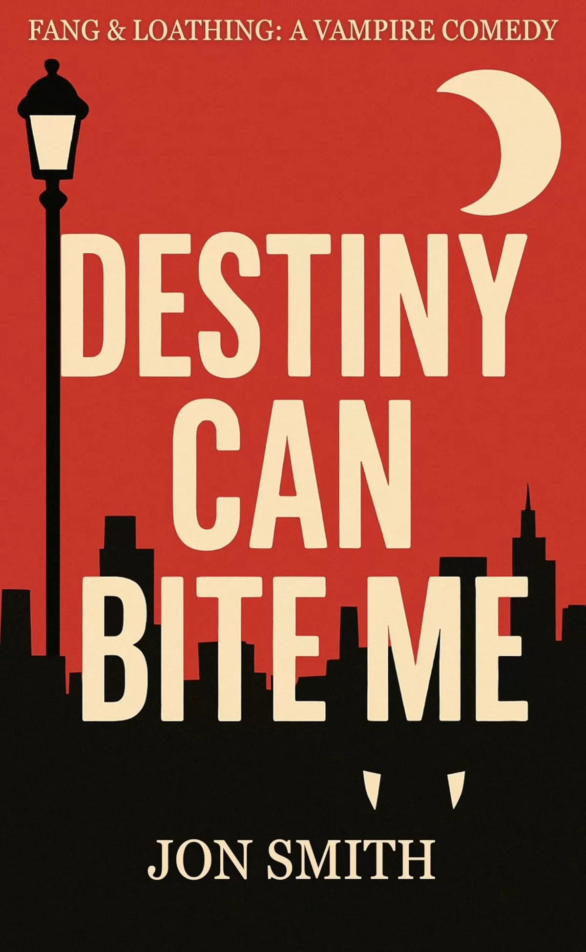 Destiny Can Bite Me (Fang & Loathing #1) by Jon Smith