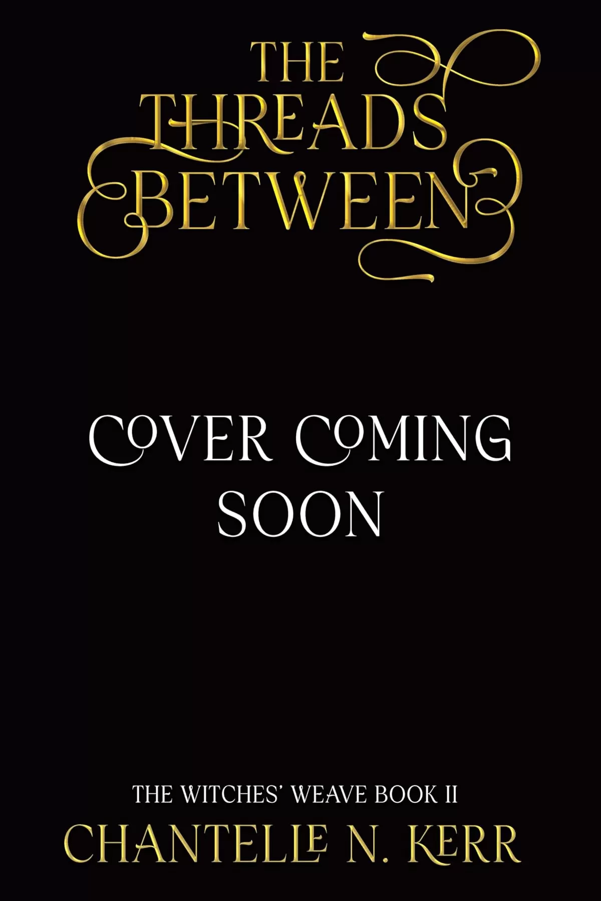 The Threads Between (The Witches' Weave #2) by Chantelle N. Kerr