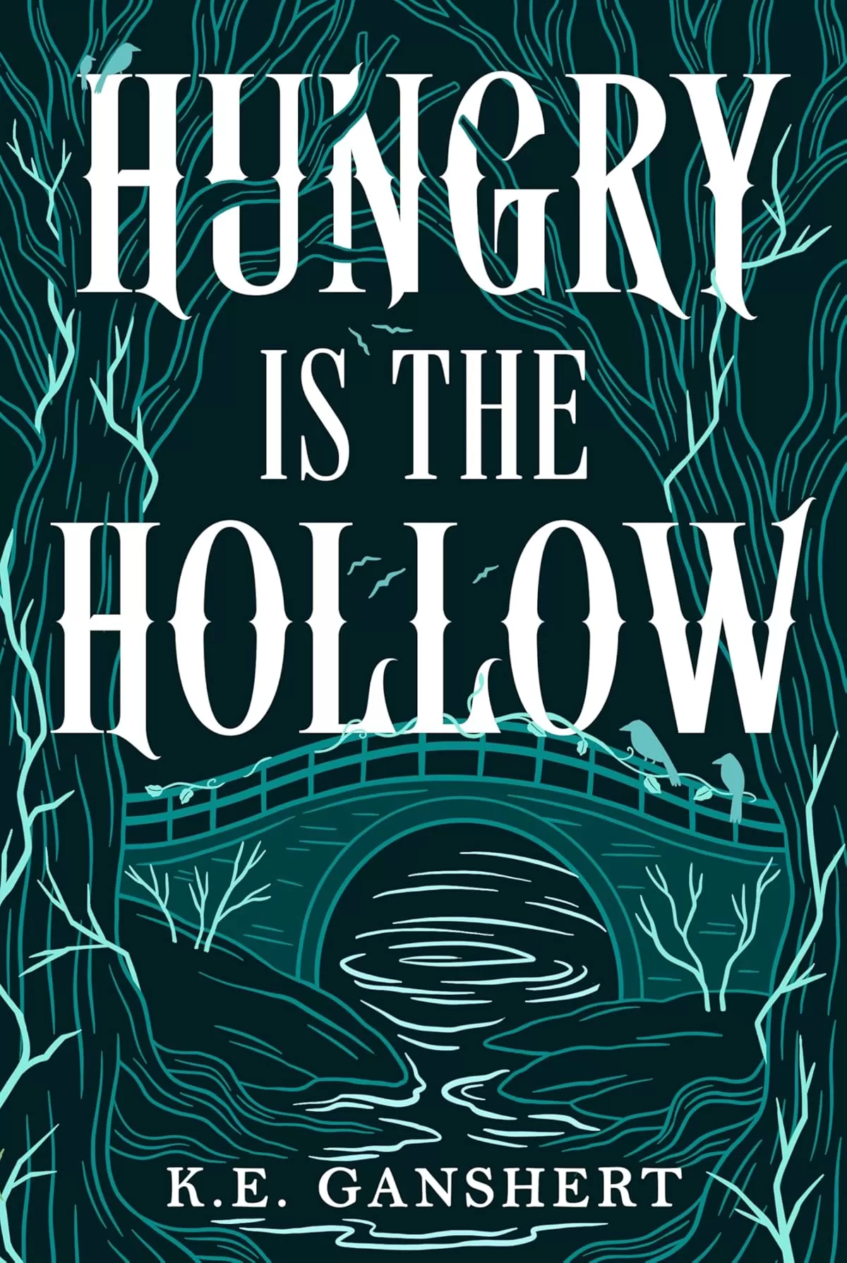 Hungry is the Hollow (Tales from the Hollow #2) by K.E. Ganshert