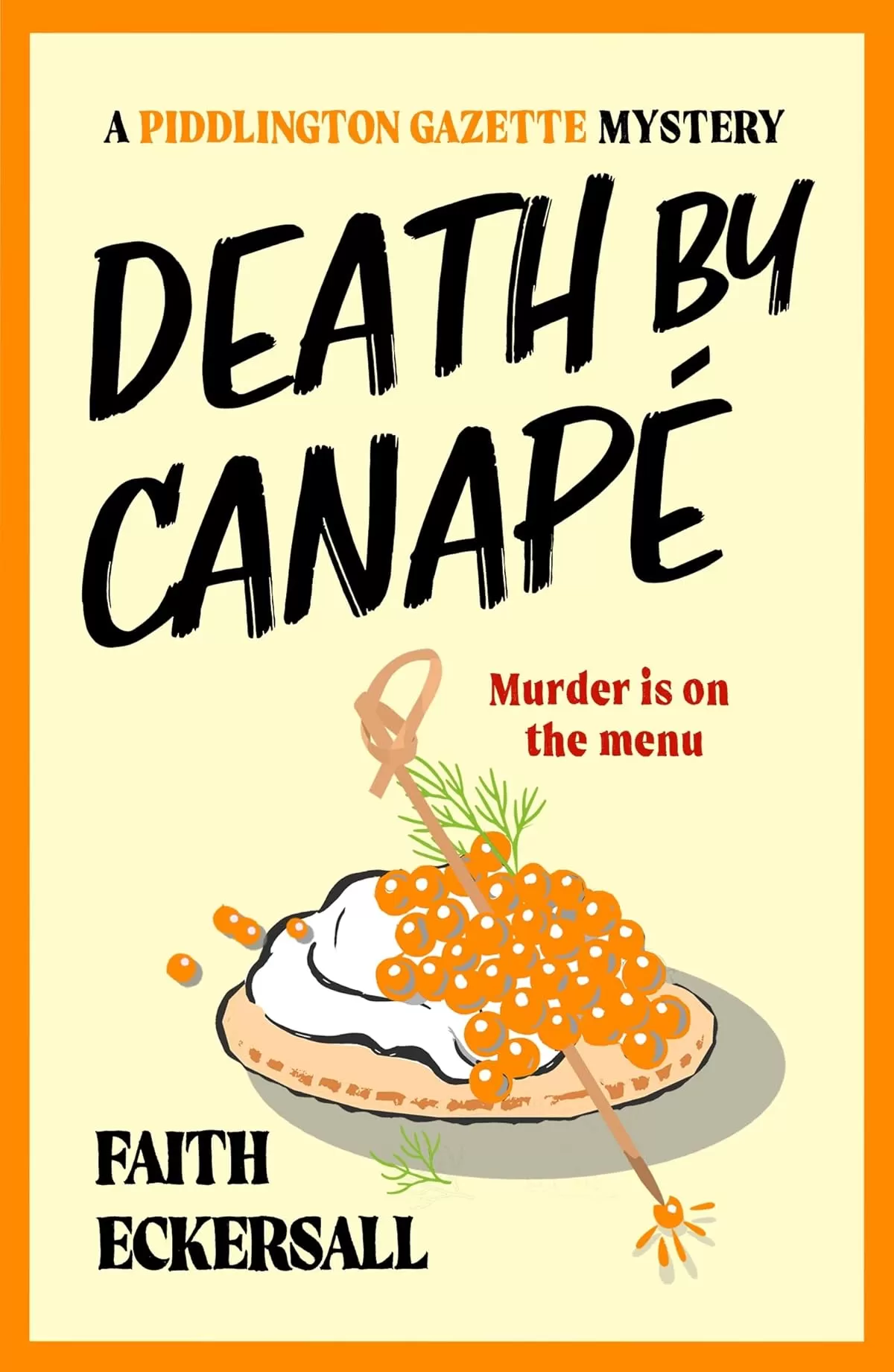Death by Canapé (A Piddlington Gazette Mystery #2) by Faith Eckersall