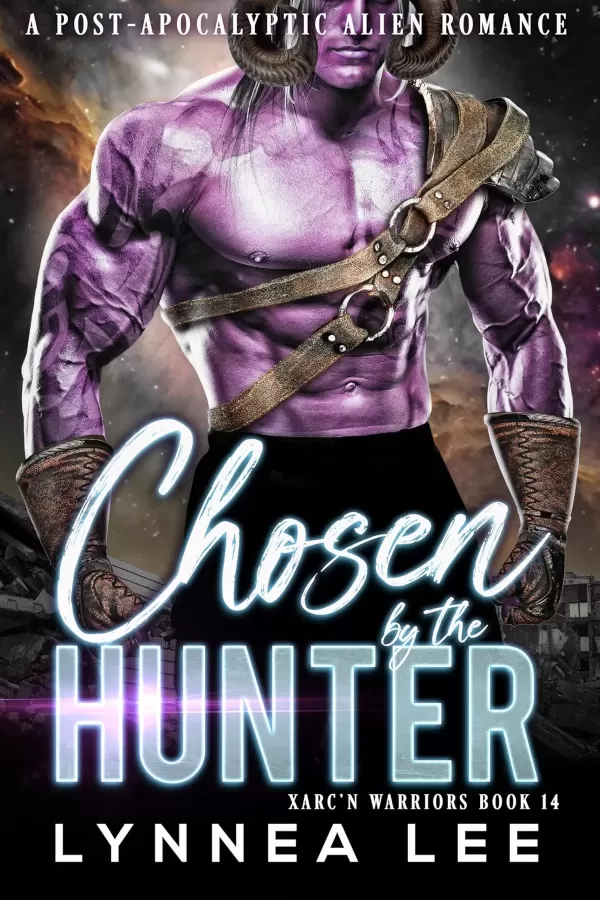 Chosen by the Hunter: A Post-Apocalyptic Alien Romance (Xarc'n Warriors #14) by Lynnea Lee