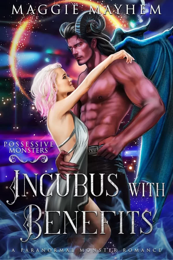 Incubus with Benefits: A Paranormal Monster Romance (Possessive Monsters #10) by Maggie Mayhem