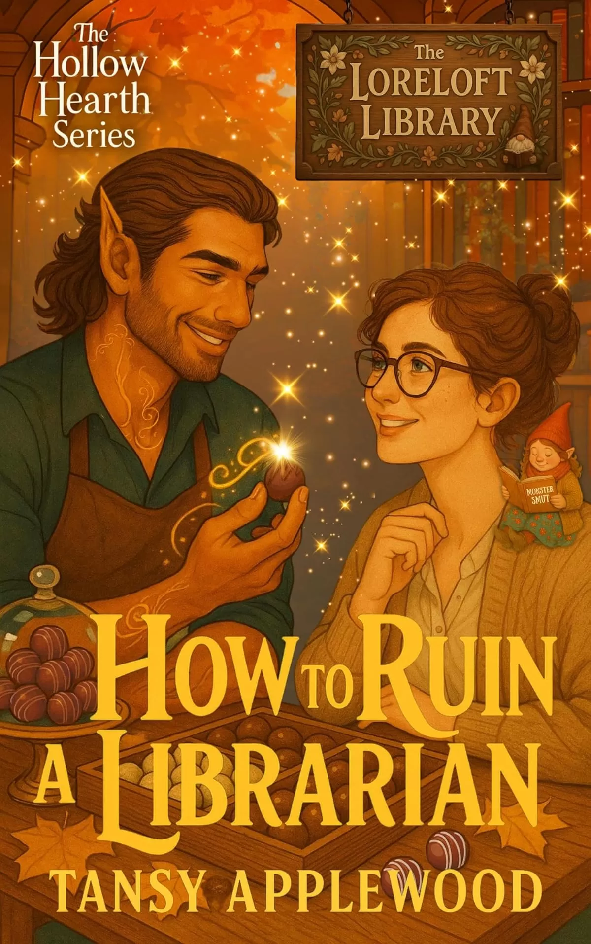 How to Ruin a Librarian: A cozy monster romance with truffles, temptation, and one soulbonded chocolatier who knows your darkest cravings. (The Hollow Hearth Series) by Tansy Applewood