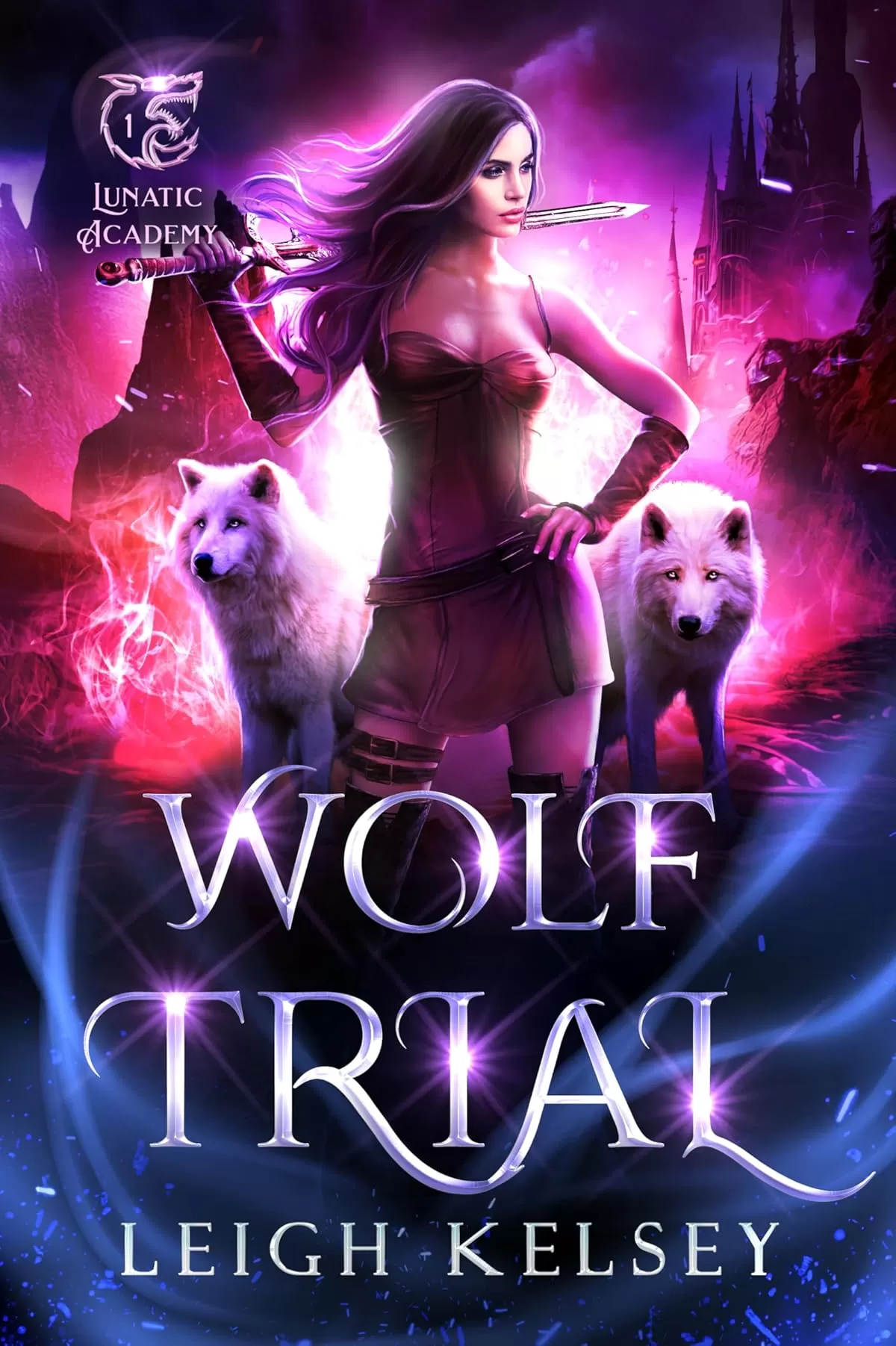 Wolf Trial: A Twisted Paranormal Academy Romance (Lunatic Academy #1) by Leigh Kelsey