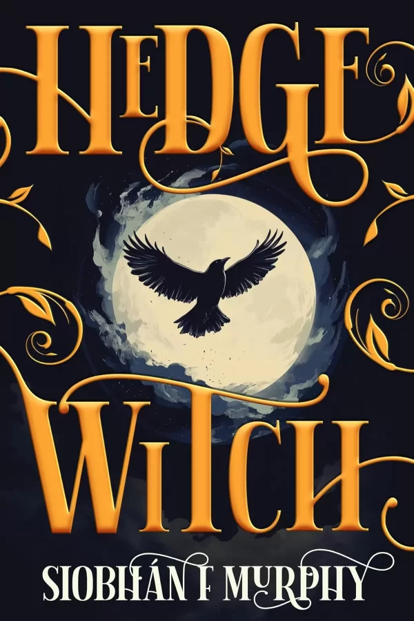 Hedge Witch: A queer YA dystopian fantasy (The Hedgefall Chronicles #1) by Siobhán F. Murphy