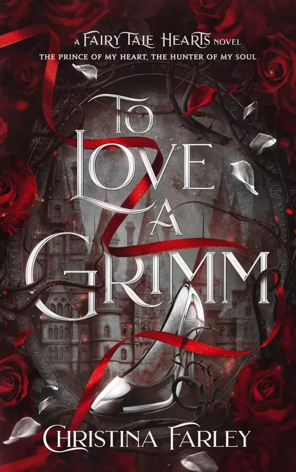 To Love a Grimm (Fairy Tale Hearts #1) by Christina Farley