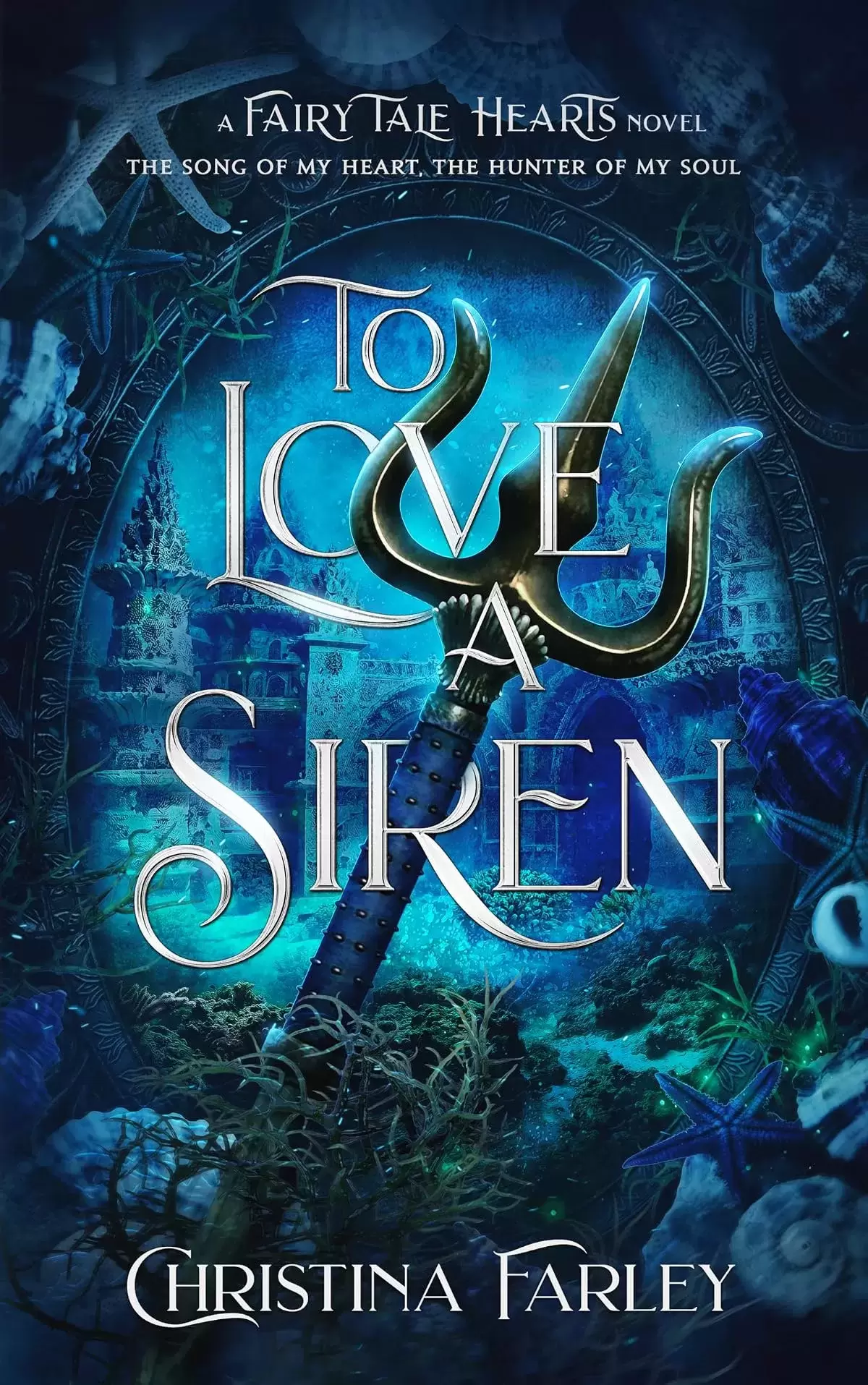 To Love a Siren: A Little Mermaid Retelling (Fairy Tale Hearts #2) by Christina Farley