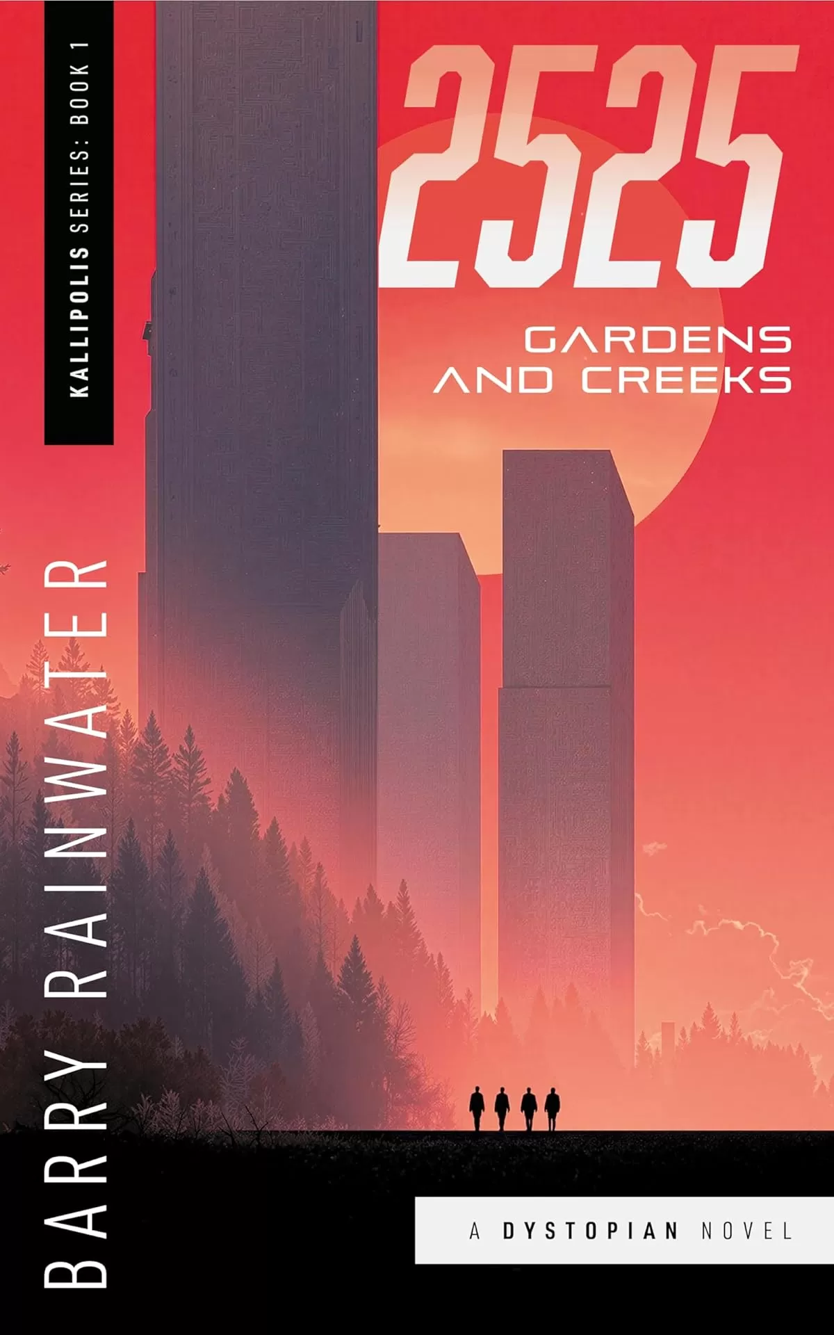 2525: Gardens and Creeks (Kallipolis Series #1) by Barry Rainwater