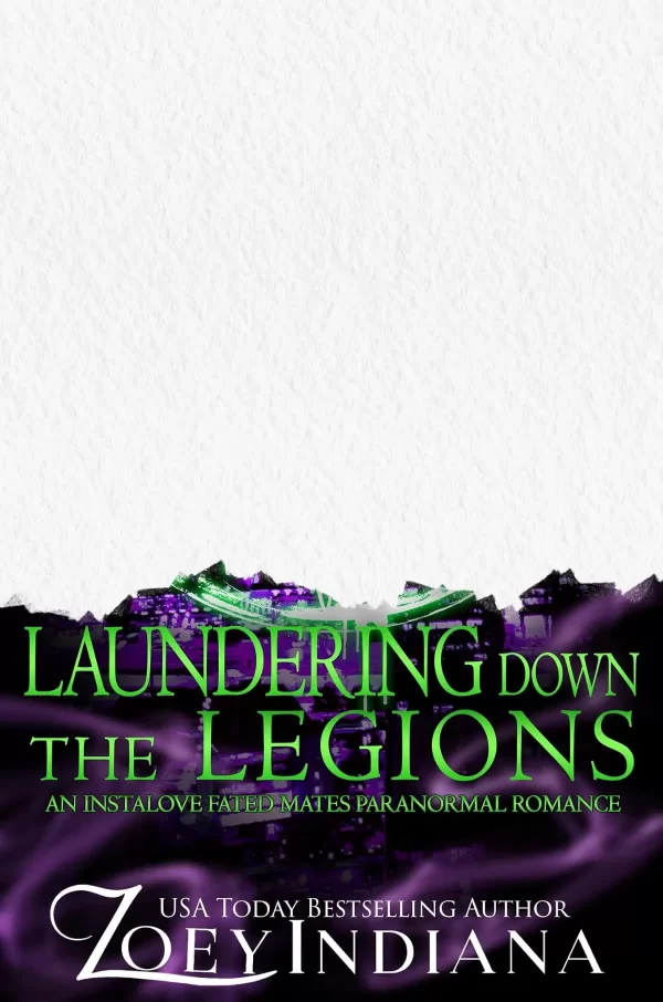 Laundering Down the Legions: A Hero with Trauma Why Choose Romance (Black Ops Fated Mates Why Choose Polyam Romance #5) by Zoey Indiana