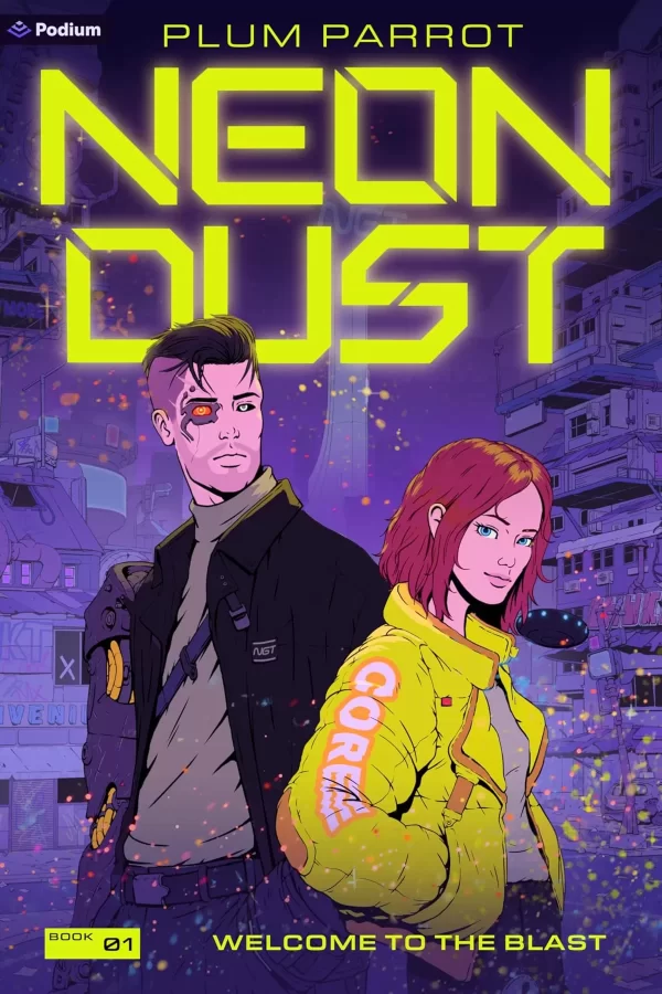 Welcome to the Blast: A Cyberpunk Adventure (Neon Dust #1) by Plum Parrot