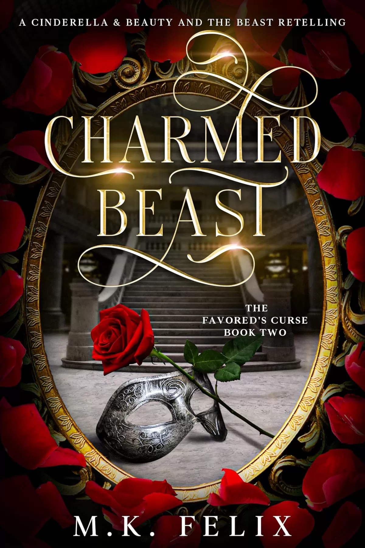 Charmed Beast: A Cinderella and Beauty and the Beast Retelling (The Favored's Curse #2) by M.K. Felix