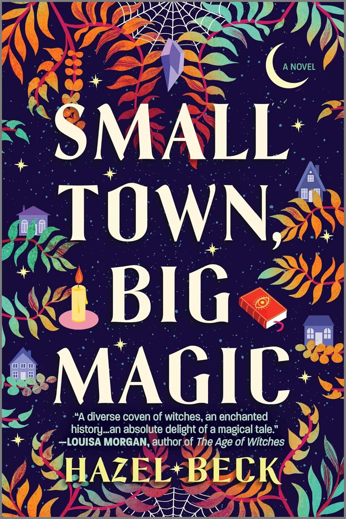 Small Town, Big Magic: A Witchy Romantic Comedy (Witchlore #1) by Hazel Beck