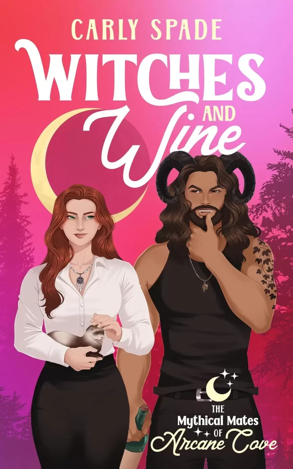 Witches and Wine: A Small Town Monster Romance (The Mythical Mates of Arcane Cove #1) by Carly Spade