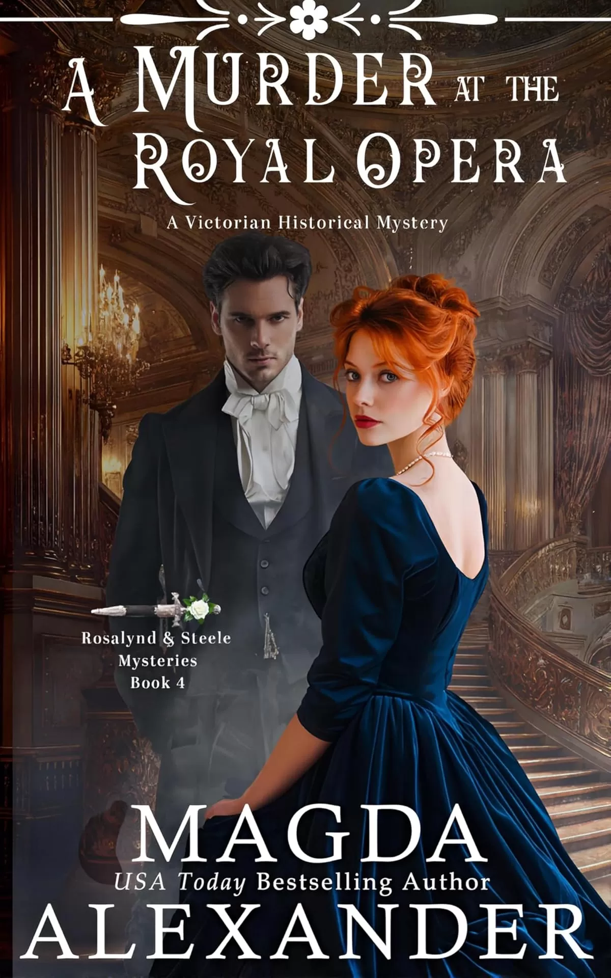A Murder at the Royal Opera: A Victorian Historical Mystery (Rosalynd and Steele Mysteries #4) by Magda Alexander