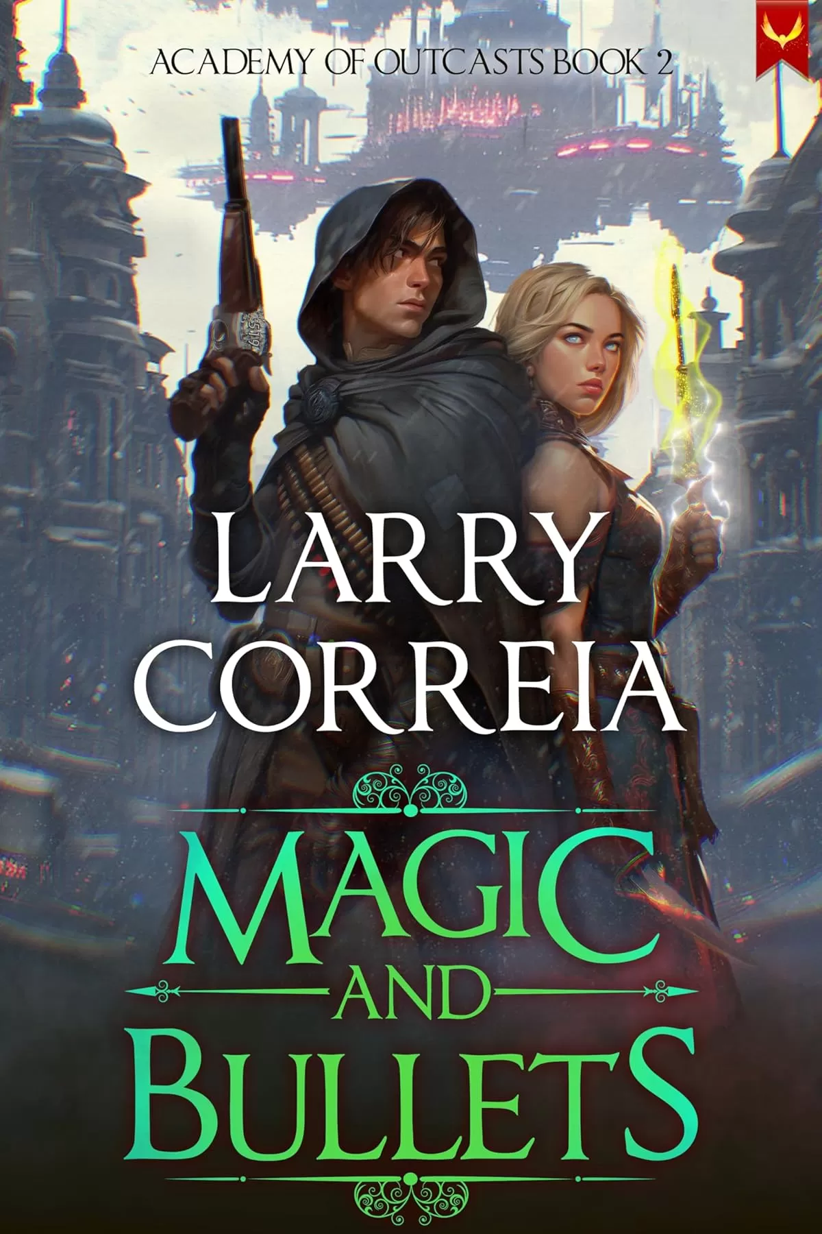 Magic and Bullets (Academy of Outcasts #2) by Larry Correia