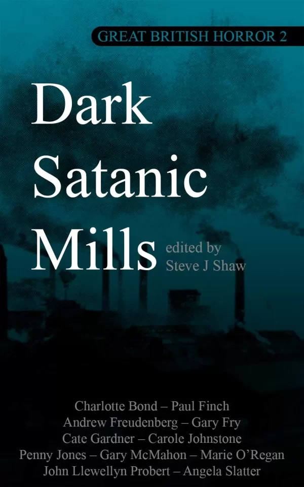 Dark Satanic Mills: Great British Horror 2 (Something Peculiar #2) by Steve J Shaw