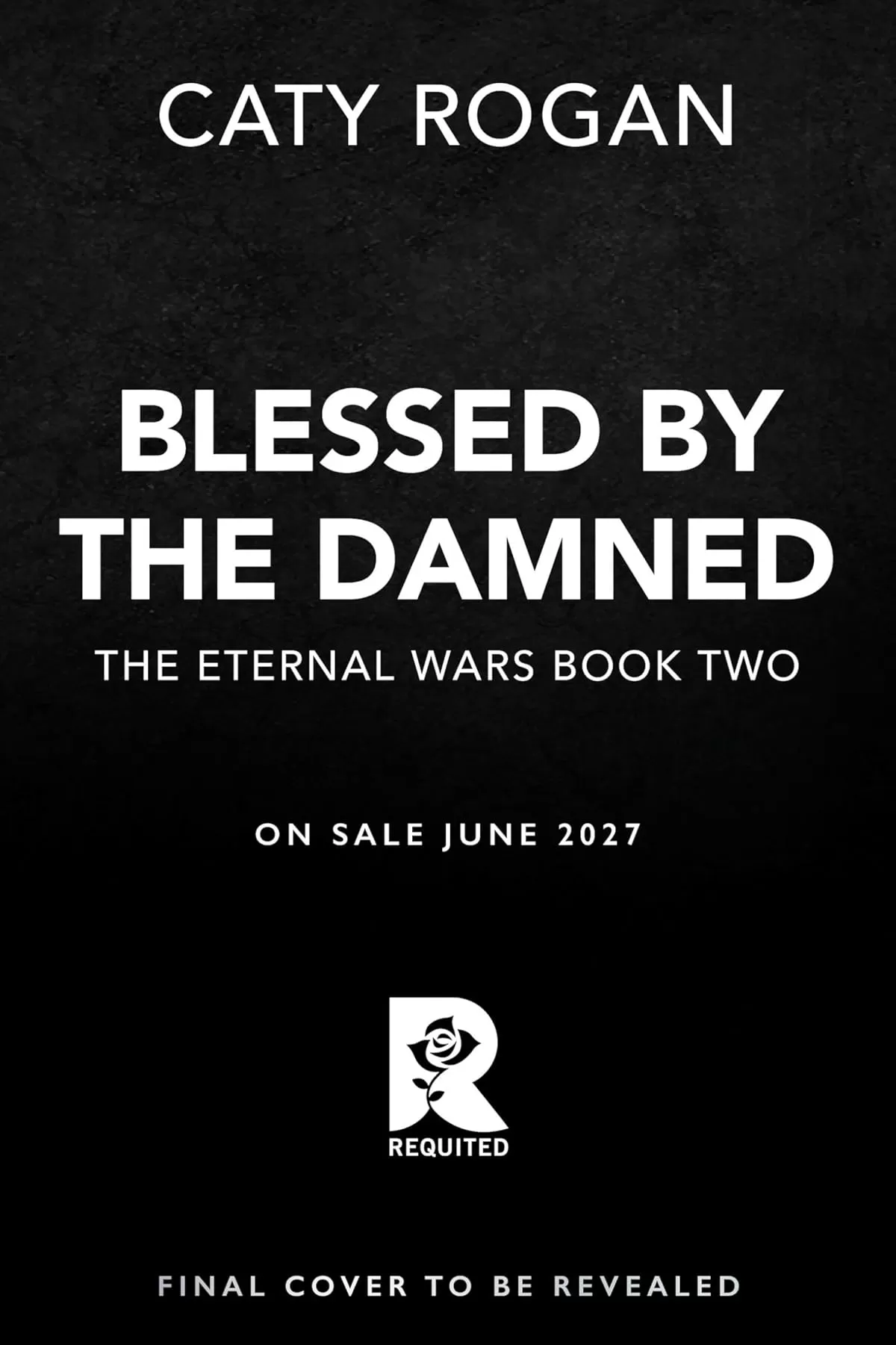 Blessed by the Damned (The Eternal Wars #2) by Caty Rogan