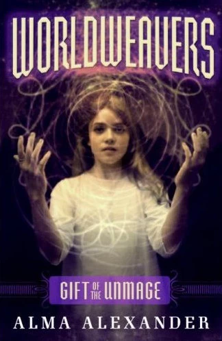 Gift of the Unmage (Worldweavers #1) by Alma Alexander