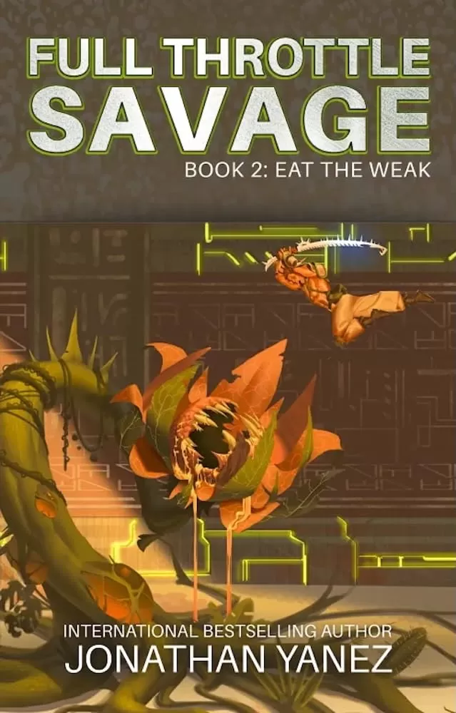 Eat the Weak (Full Throttle Savage #2) by Jonathan Yanez