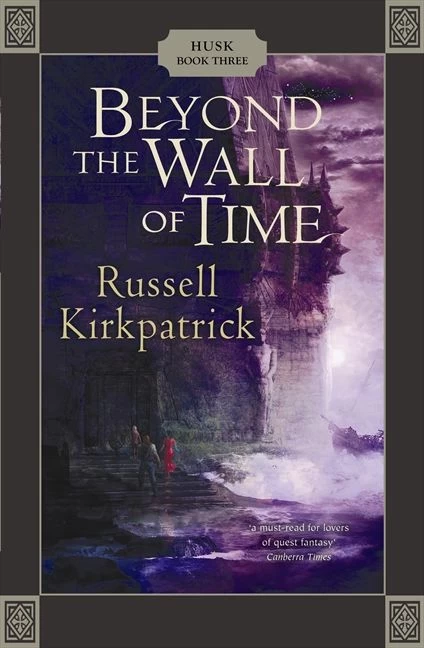 Beyond the Wall of Time (Husk #3) by Russell Kirkpatrick