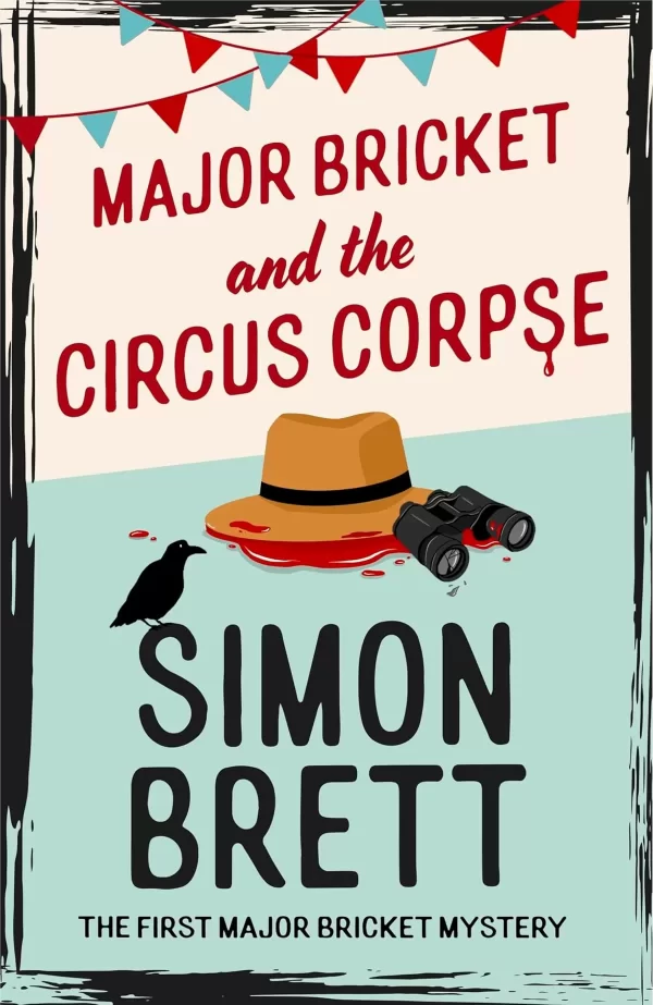 Major Bricket and the Circus Corpse (The Major Bricket Mysteries #1) by Simon Brett