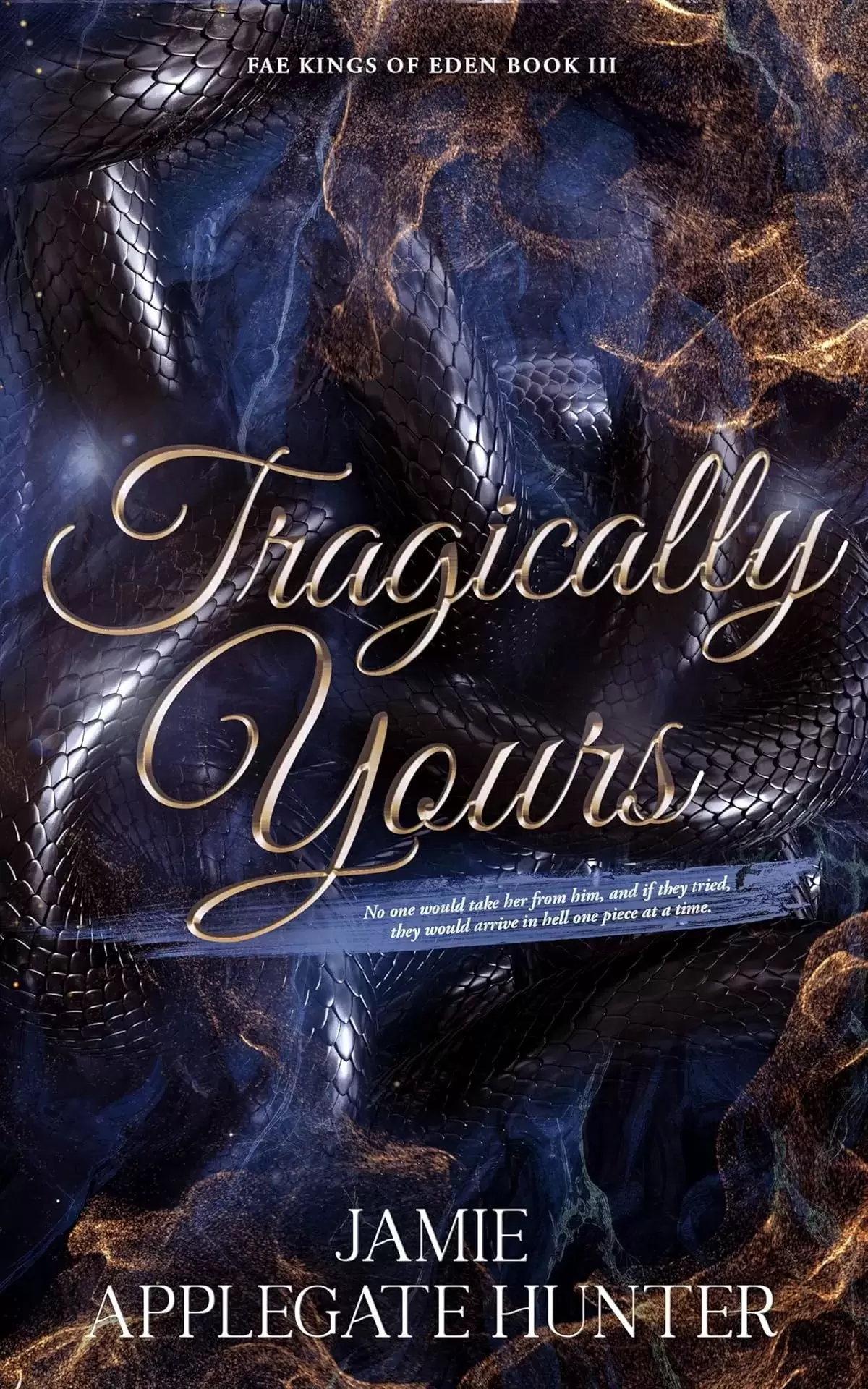 Tragically Yours (Fae Kings of Eden #3) by Jamie Applegate Hunter