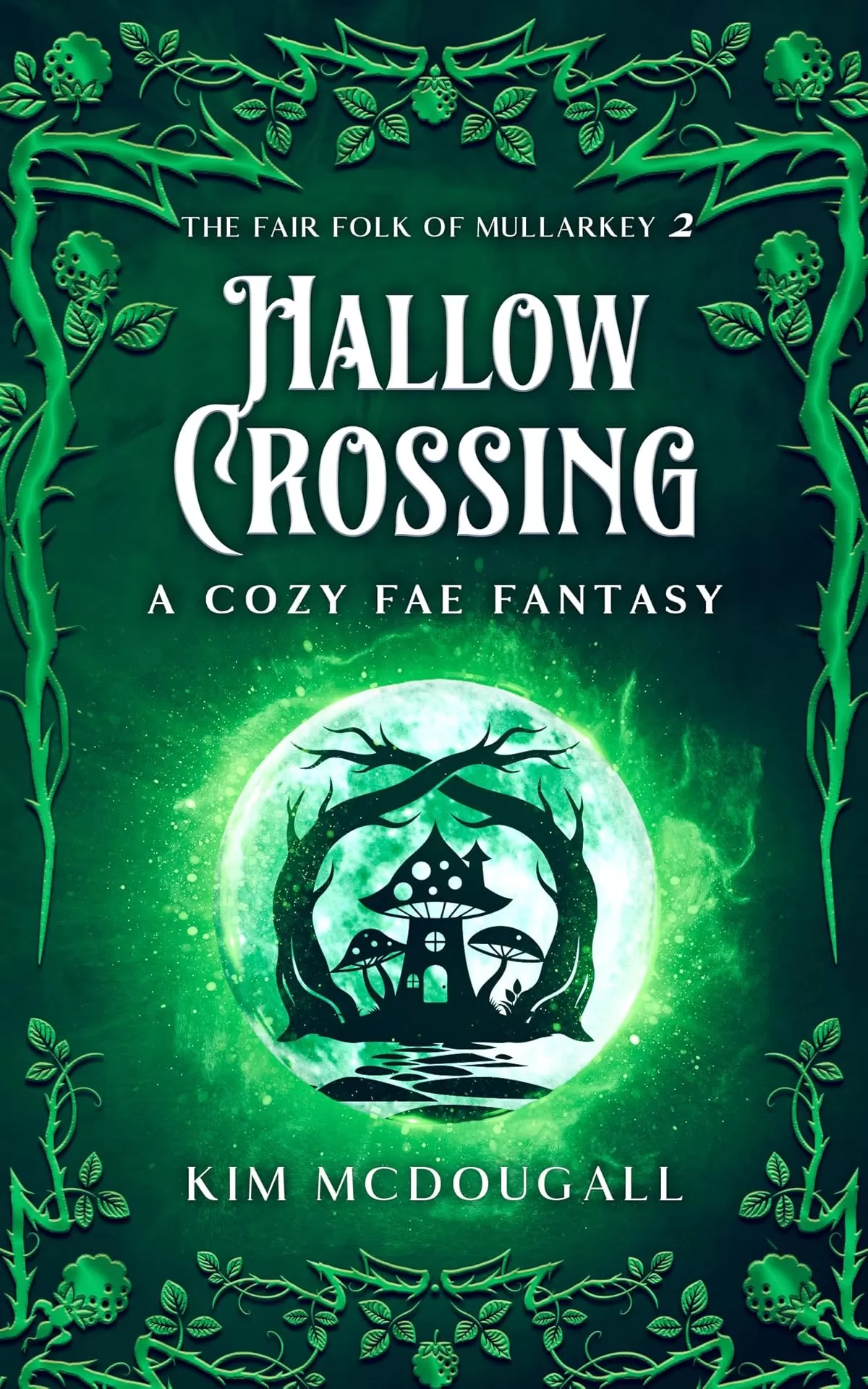 Hallow Crossing: A Cozy Fae Fantasy (The Fair Folk of Mullarkey #2) by Kim McDougall