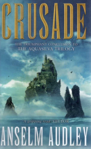 Crusade (The Aquasilva Trilogy #3) by Anselm Audley