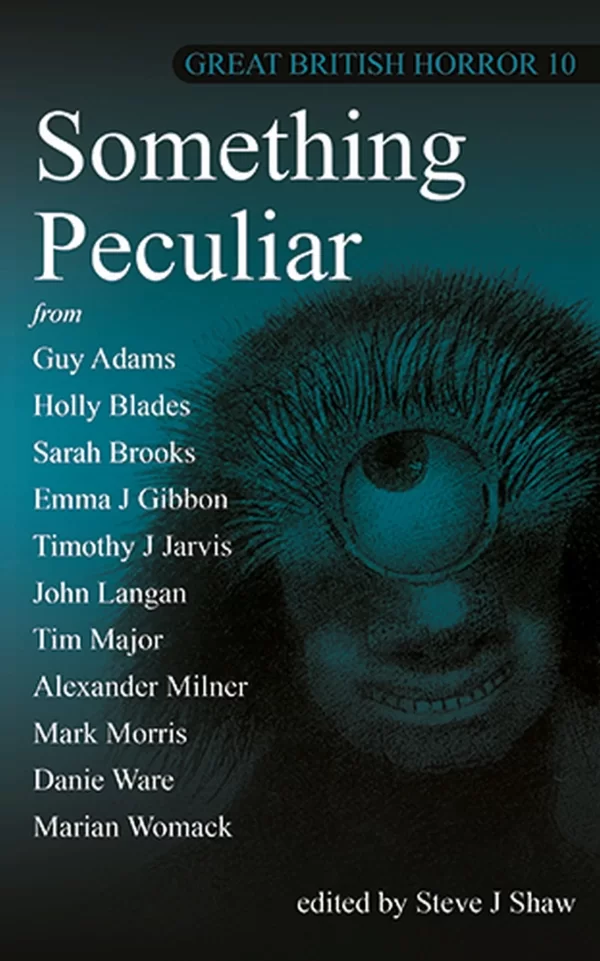 Something Peculiar: Great British Horror 10 (Something Peculiar #10) by Steve J Shaw