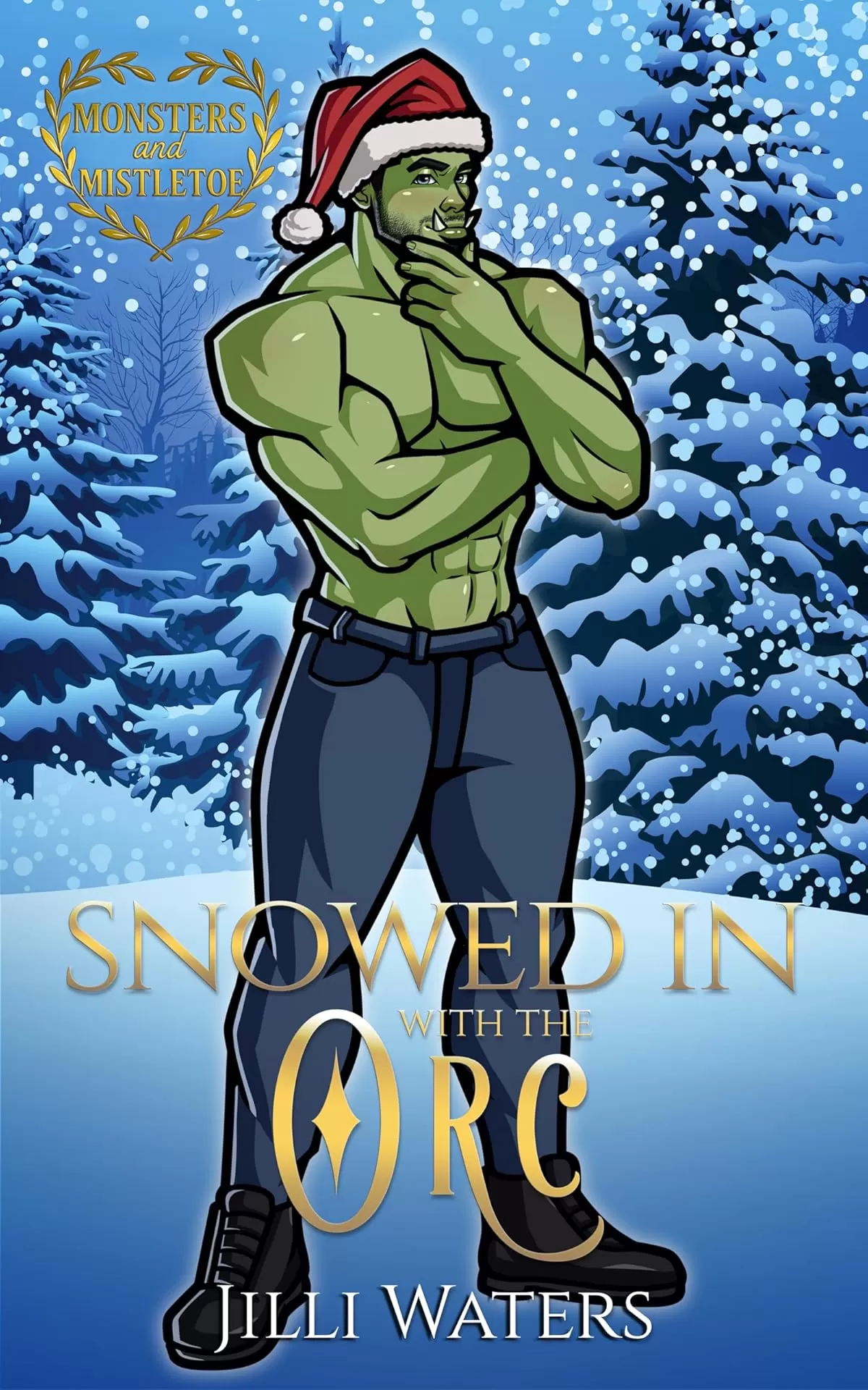 Snowed In With the Orc: A Small Town Holiday Romance (Monsters and Mistletoe) by Jilli Waters