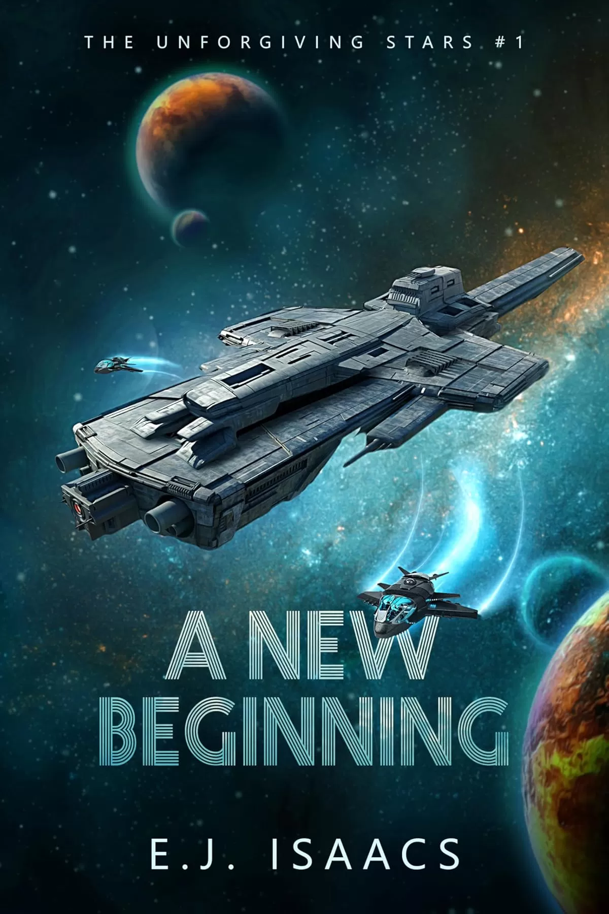 A New Beginning (The Unforgiving Stars #1) by E.J. Isaacs