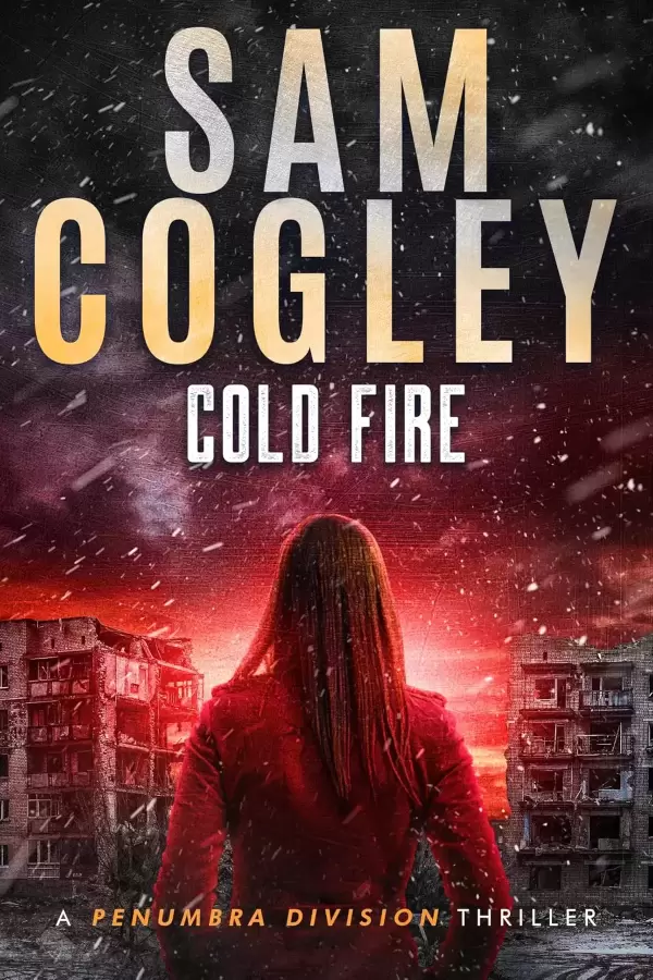 Cold Fire (Penumbra Division Thrillers #2) by Sam Cogley